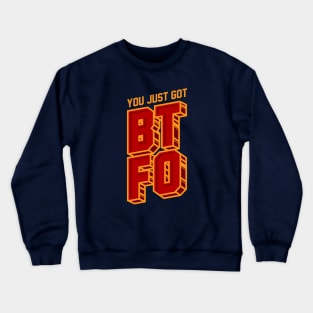 You Just Got BTFO Crewneck Sweatshirt